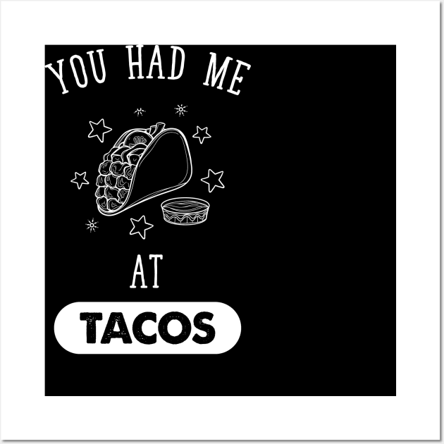 You had me at tacos Wall Art by captainmood